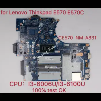 NM-A831 לוח Lenovo Thinkpad E570 E570C Laotop Mainboard מעבד I3-6100U/I3-6006U 100% מבחן בסדר